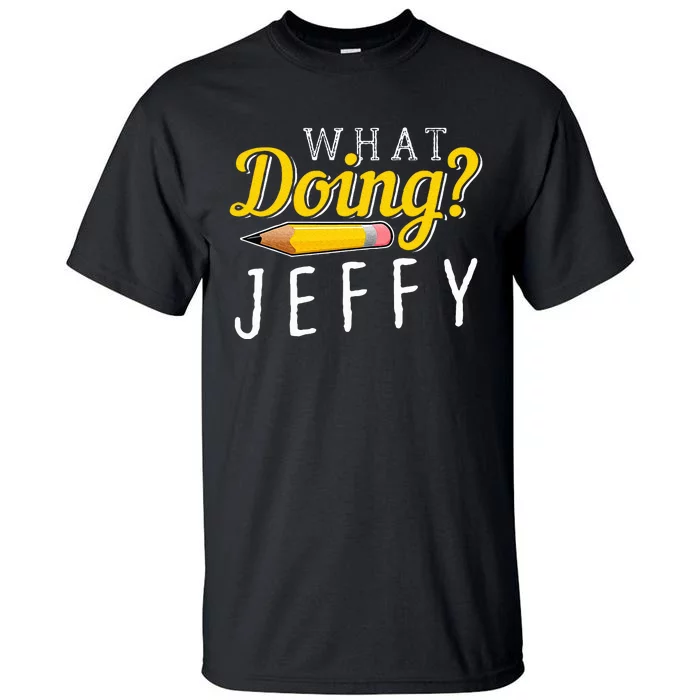 What Doing Jeffy Tall T-Shirt