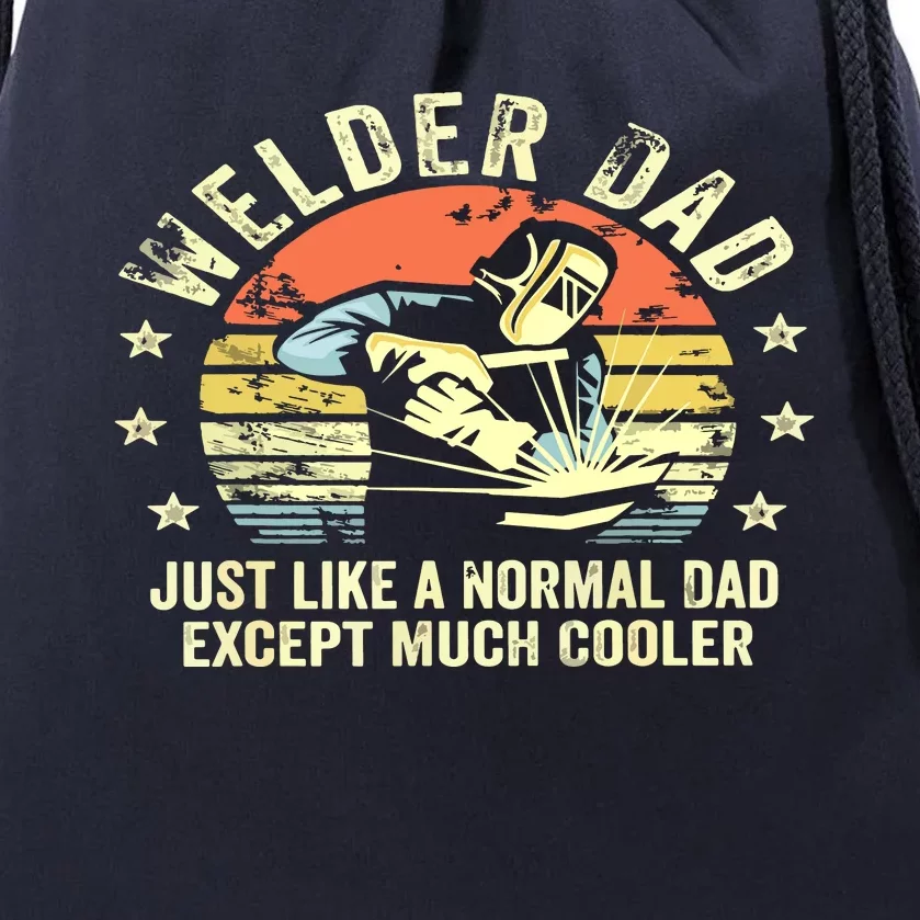 Welder Dad Just Like A Normal Dad Except Much Cooler Welding Drawstring Bag