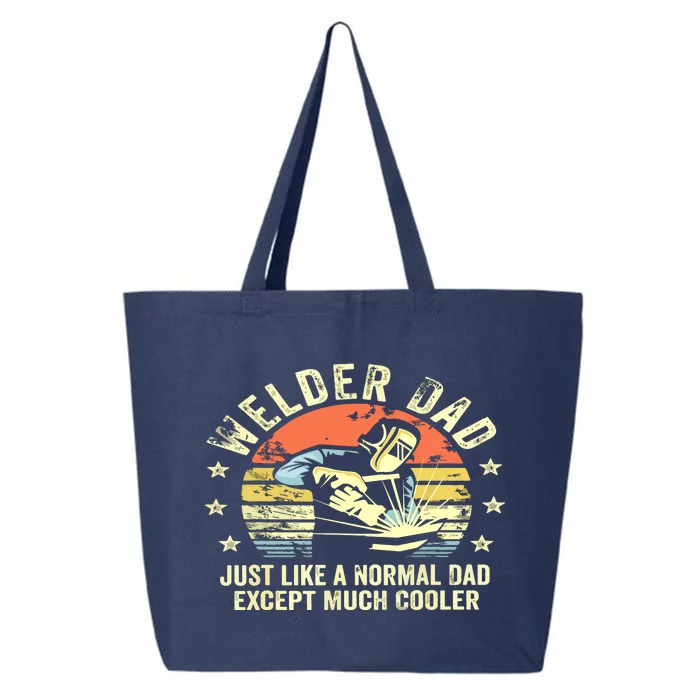 Welder Dad Just Like A Normal Dad Except Much Cooler Welding 25L Jumbo Tote