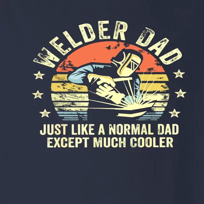 Welder Dad Just Like A Normal Dad Except Much Cooler Welding Toddler Long Sleeve Shirt