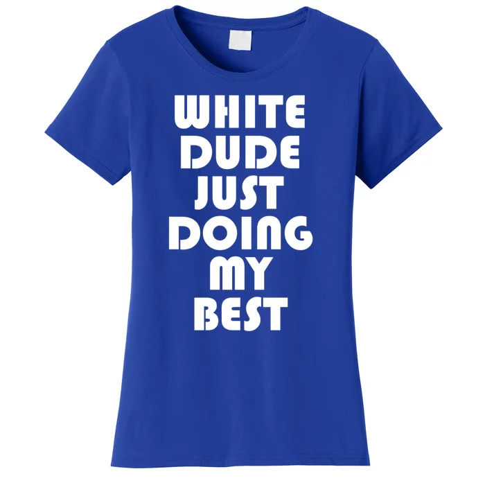 White Dude Just Doing My Best Proud American Gift Women's T-Shirt