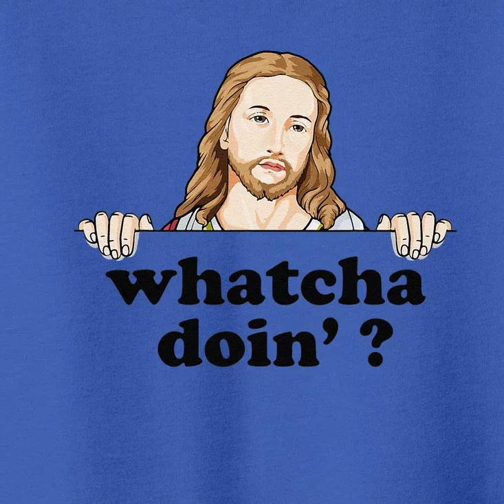 Whatcha Doin Jesus Meme Funny Christian Quote God Toddler T-Shirt