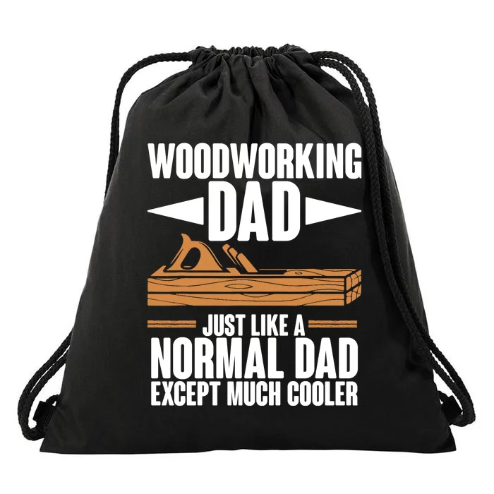 Woodworking Dad Just Like A Normal Dad Except Much Cooler Drawstring Bag