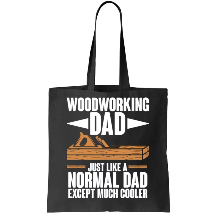 Woodworking Dad Just Like A Normal Dad Except Much Cooler Tote Bag