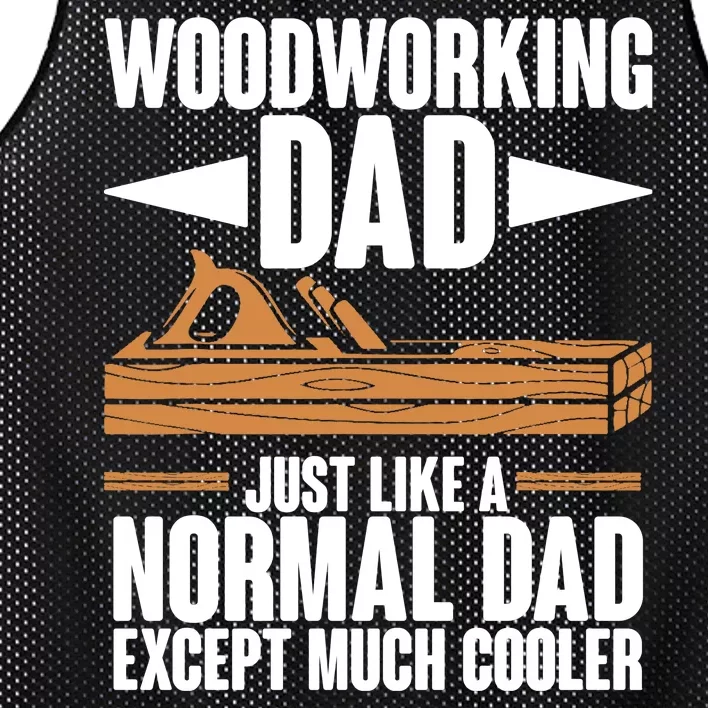 Woodworking Dad Just Like A Normal Dad Except Much Cooler Mesh Reversible Basketball Jersey Tank