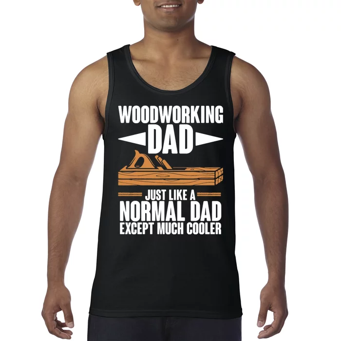 Woodworking Dad Just Like A Normal Dad Except Much Cooler Tank Top