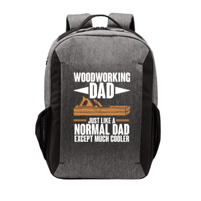 Woodworking Dad Just Like A Normal Dad Except Much Cooler Vector Backpack