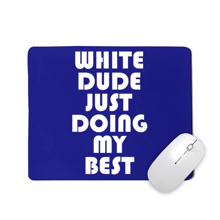 White Dude Just Doing My Best Proud American Gift Mousepad