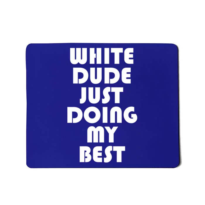 White Dude Just Doing My Best Proud American Gift Mousepad