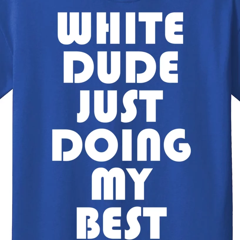 White Dude Just Doing My Best Proud American Gift Kids T-Shirt