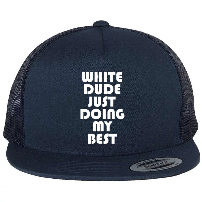 White Dude Just Doing My Best Proud American Gift Flat Bill Trucker Hat