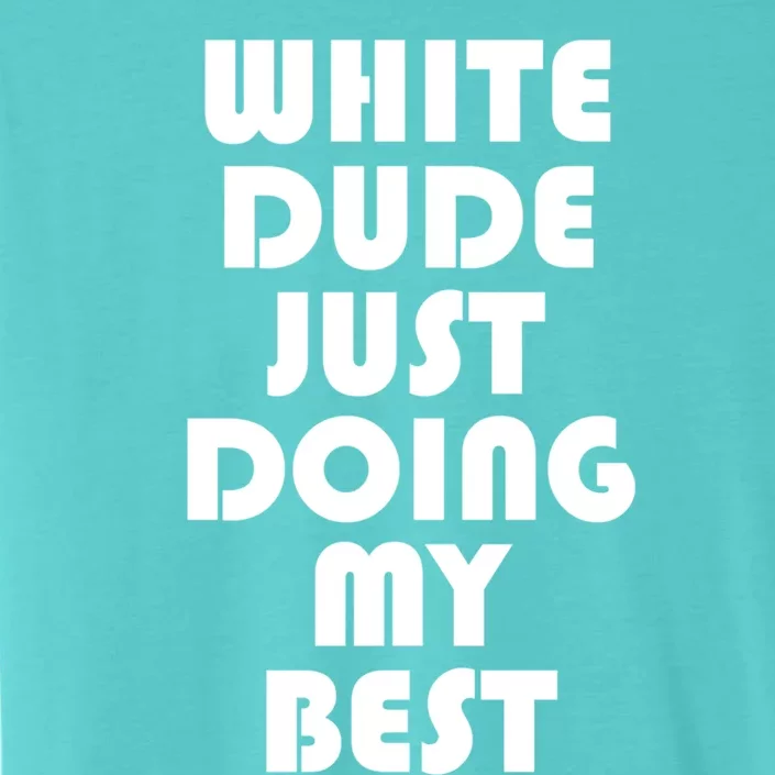 White Dude Just Doing My Best Proud American Gift ChromaSoft Performance T-Shirt