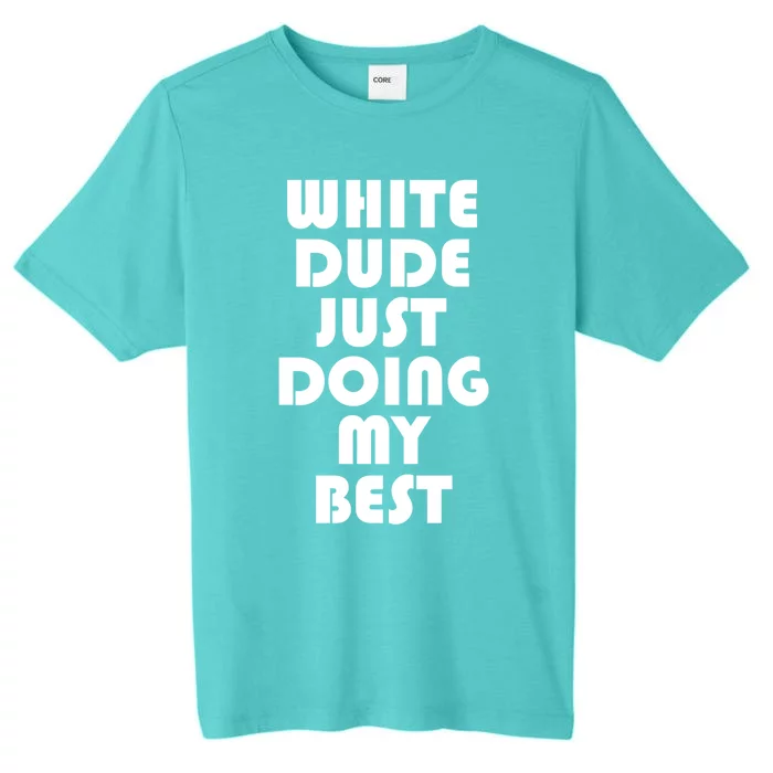 White Dude Just Doing My Best Proud American Gift ChromaSoft Performance T-Shirt