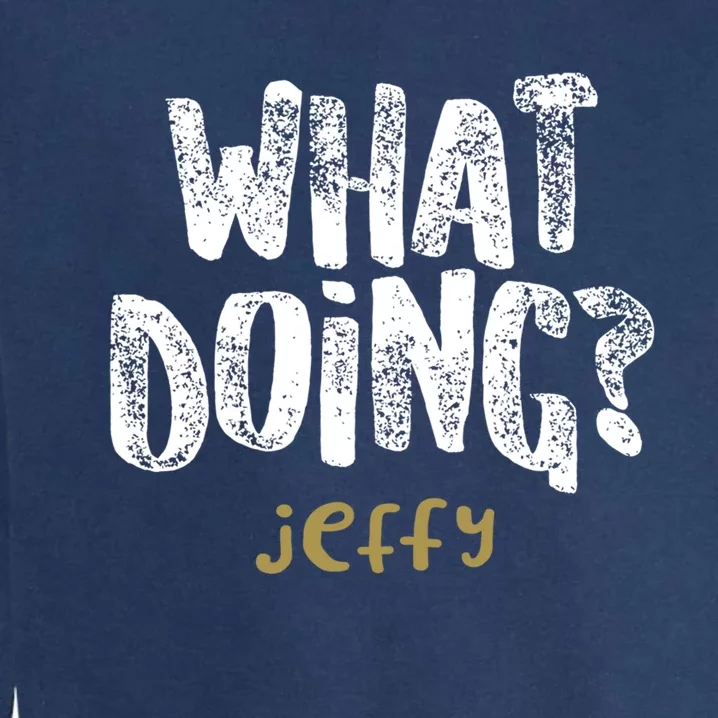 What Doing? Jeffy Funny Gift Garment-Dyed Sweatshirt