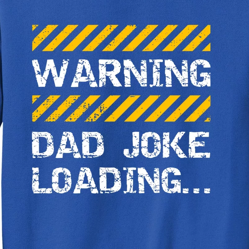 Warning Dad Joke Loading Gift Fathers Day Gift Sweatshirt