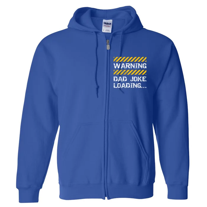 Warning Dad Joke Loading Funny Gift Fathers Day Gift Full Zip Hoodie