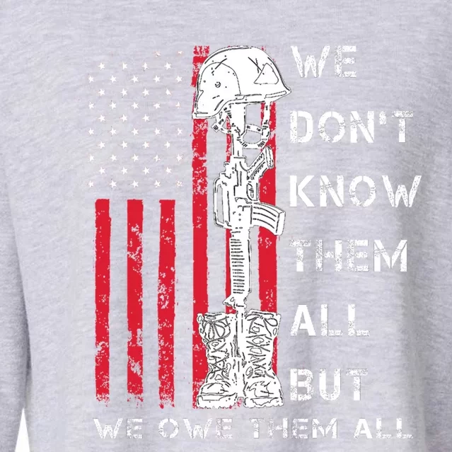 We Dont Know Them All But We Owe Them All Usa Memorial Day Meaningful Gift Cropped Pullover Crew