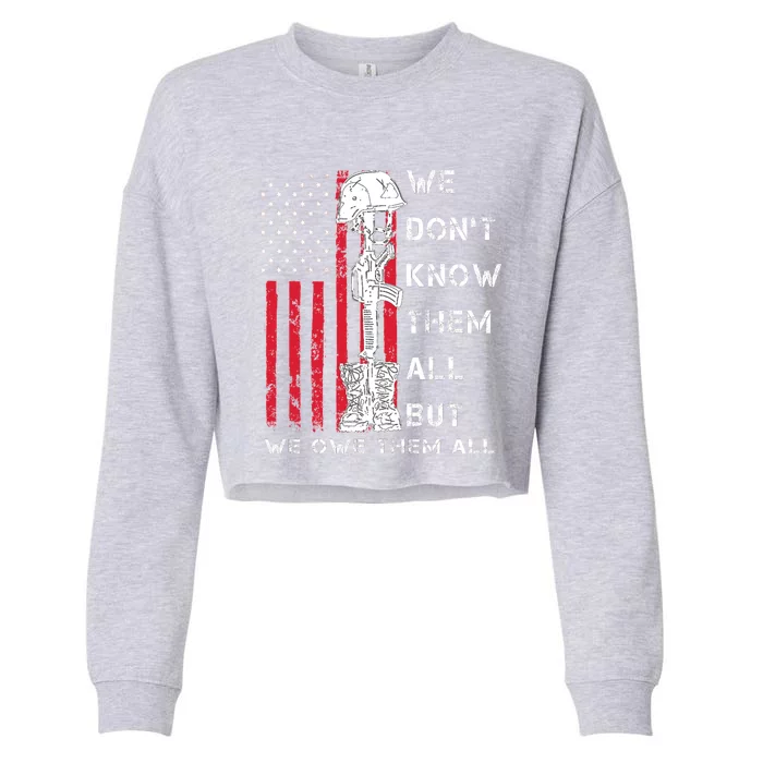 We Dont Know Them All But We Owe Them All Usa Memorial Day Meaningful Gift Cropped Pullover Crew