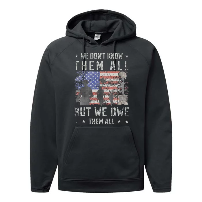 We Dont Know Them All But We Owe Them All Veterans Day Performance Fleece Hoodie