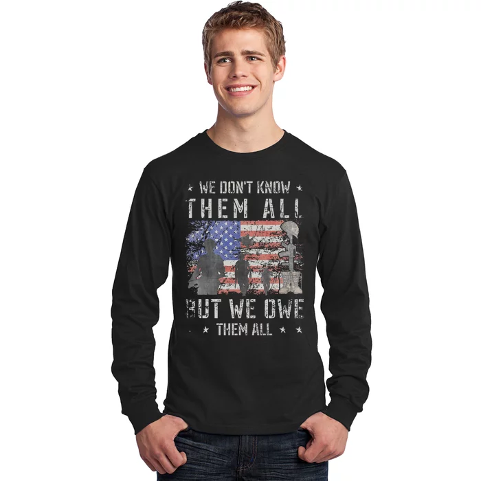 We Dont Know Them All But We Owe Them All Veterans Day Long Sleeve Shirt