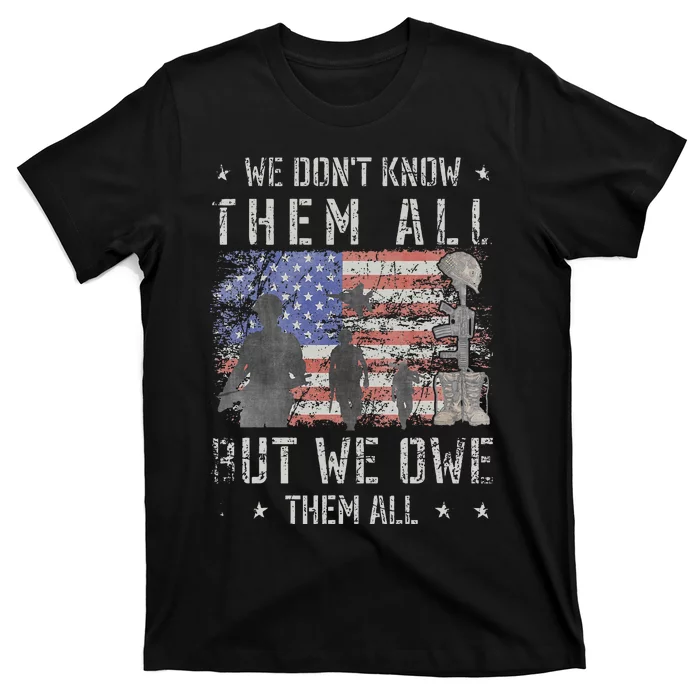 We Dont Know Them All But We Owe Them All Veterans Day T-Shirt