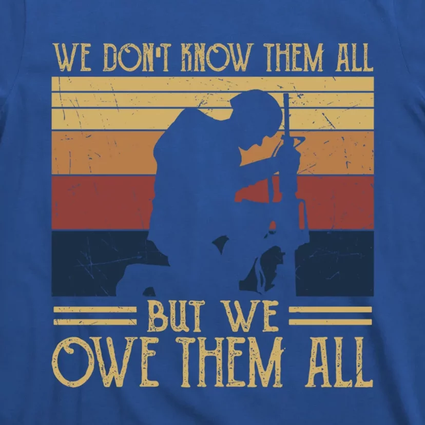 We Dont Know Them All But We Owe Them All Veteran Honor Gift T-Shirt