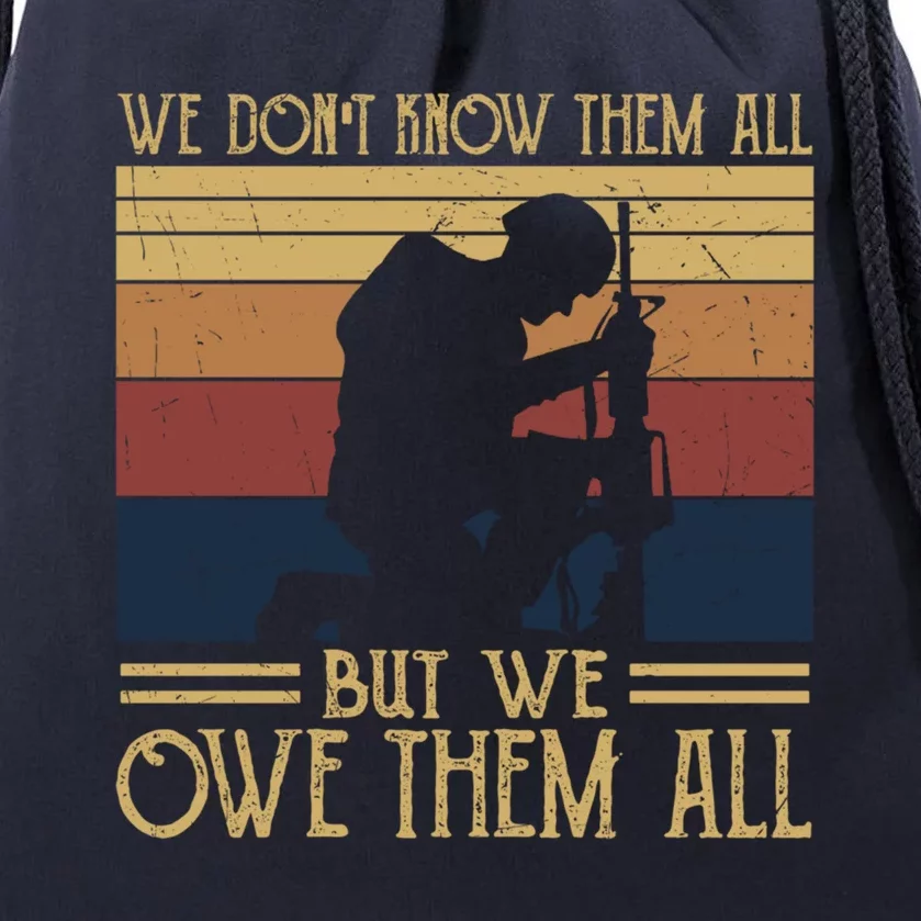 We Dont Know Them All But We Owe Them All Veteran Honor Gift Drawstring Bag