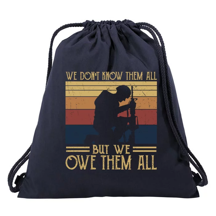 We Dont Know Them All But We Owe Them All Veteran Honor Gift Drawstring Bag