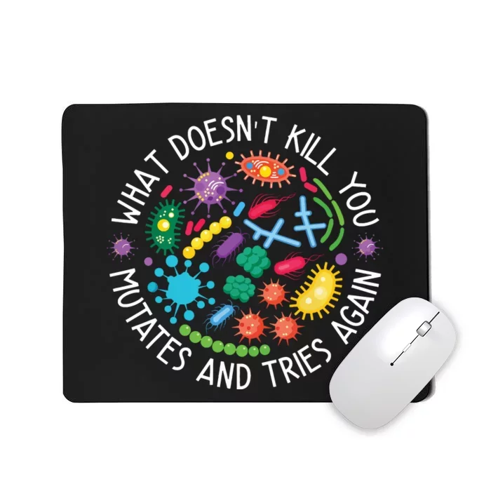 What Doesnt Kill You Mutates And Tries Again Funny Biology Mousepad