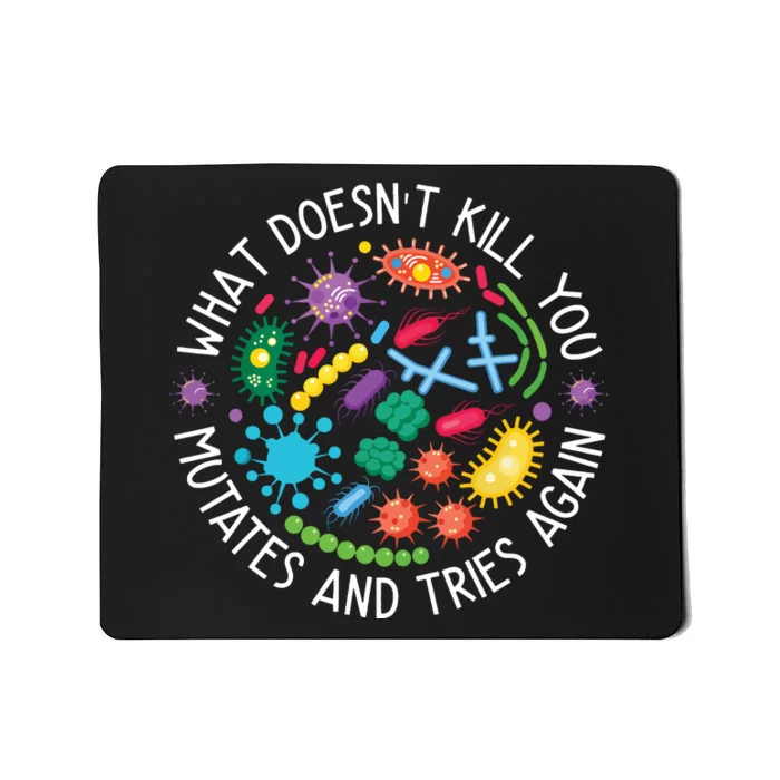 What Doesnt Kill You Mutates And Tries Again Funny Biology Mousepad