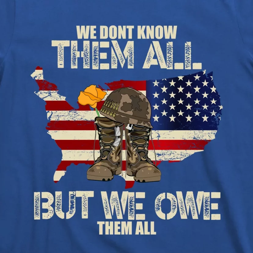 We Dont Know Them All But We Owe Them All Veterans Day Funny Gift T-Shirt