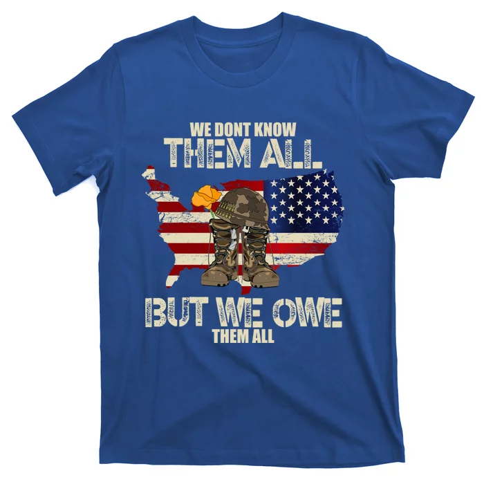 We Dont Know Them All But We Owe Them All Veterans Day Funny Gift T-Shirt