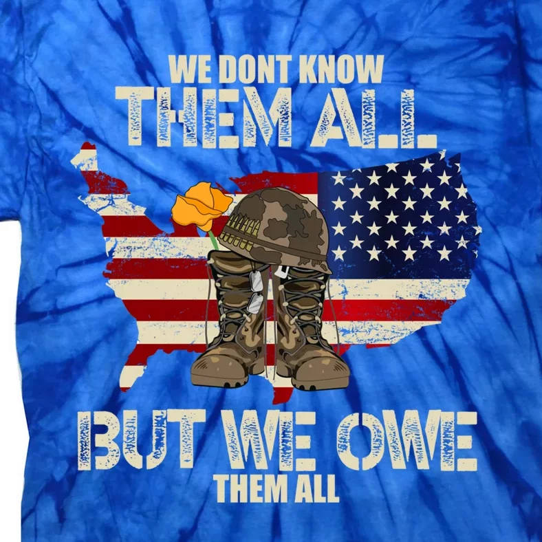 We Dont Know Them All But We Owe Them All Veterans Day Funny Gift Tie-Dye T-Shirt