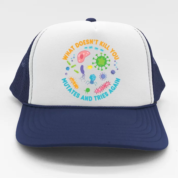 What Doesnt Kill You Mutates And Tries Again Funny Biology Trucker Hat