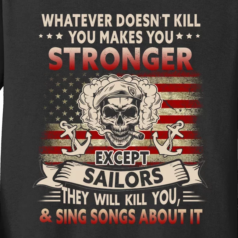 What Doesn't Kill You Makes You Stronger Except Sailor Kids Long Sleeve Shirt