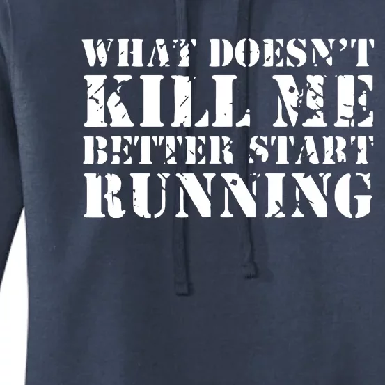 What Doesnt Kill Me Better Start Running Women's Pullover Hoodie