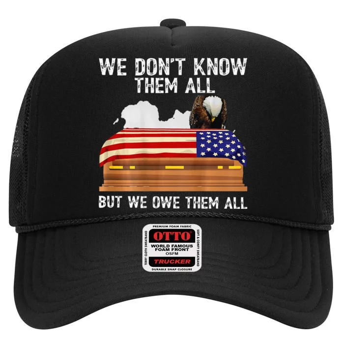 We Dont Know Them All But We Owe Them All 4th Of July Back High Crown Mesh Trucker Hat