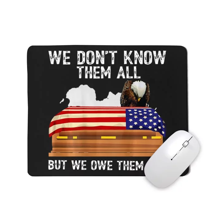 We Dont Know Them All But We Owe Them All 4th Of July Back Mousepad