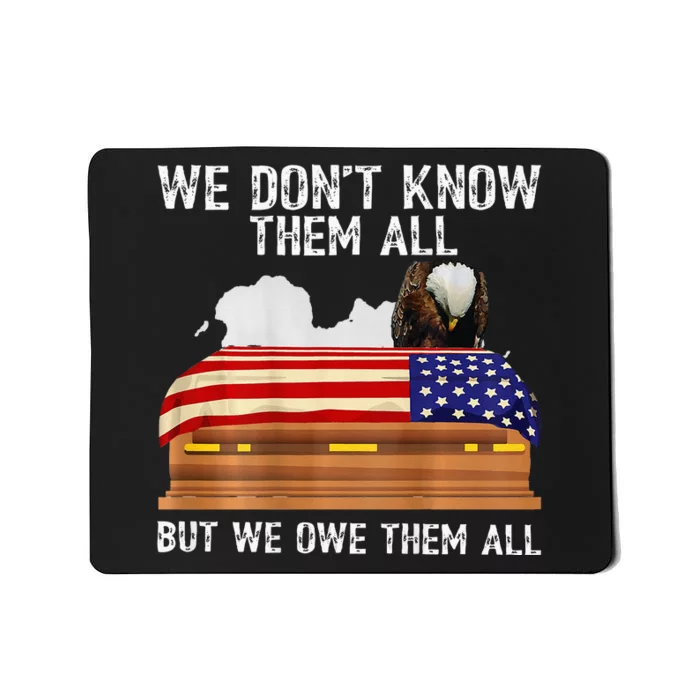 We Dont Know Them All But We Owe Them All 4th Of July Back Mousepad