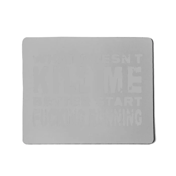 What Doesnt Kill Me Funny Distressed Sarcasm Mousepad