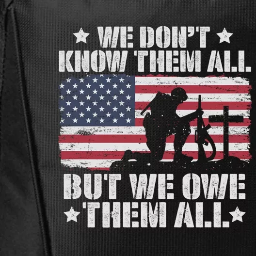 We Dont Know Them All But We Owe Them All Veterans Solder Cool Gift City Backpack