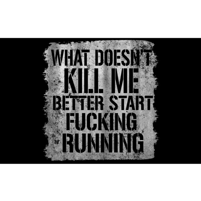 What Doesn't Kill Me Better Start Fucking Running Bumper Sticker