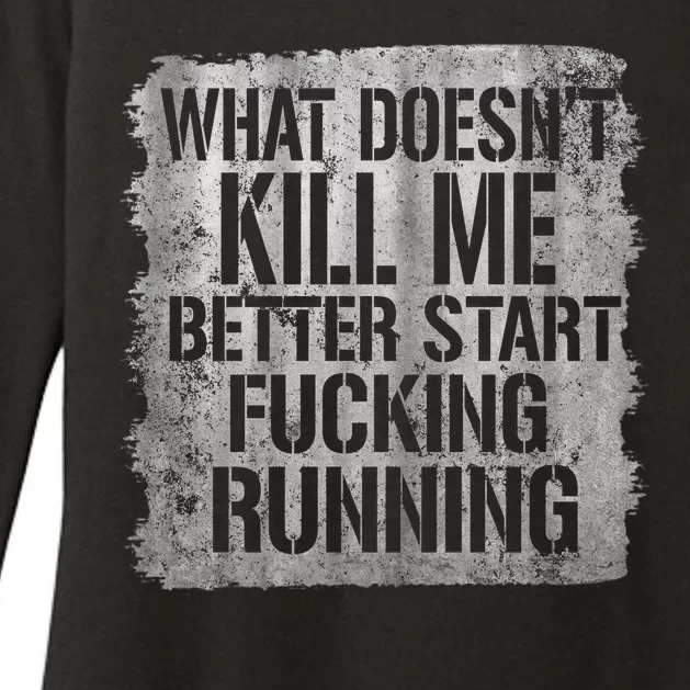 What Doesn't Kill Me Better Start Fucking Running Womens CVC Long Sleeve Shirt