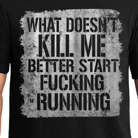 What Doesn't Kill Me Better Start Fucking Running Pajama Set