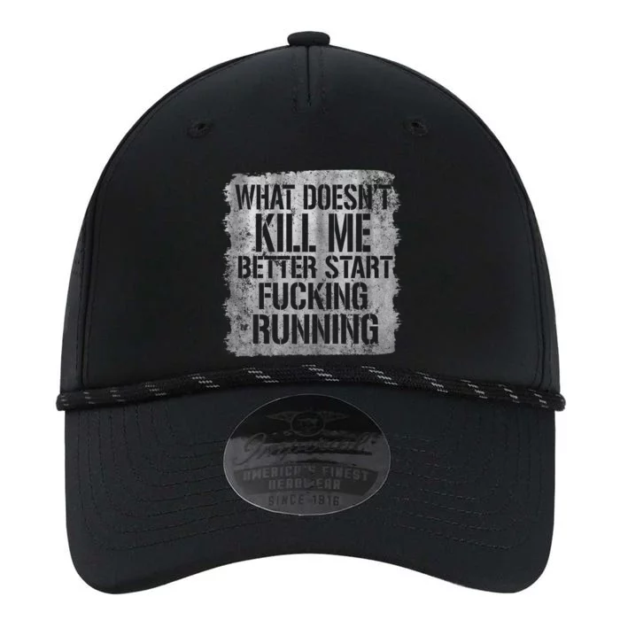 What Doesn't Kill Me Better Start Fucking Running Performance The Dyno Cap