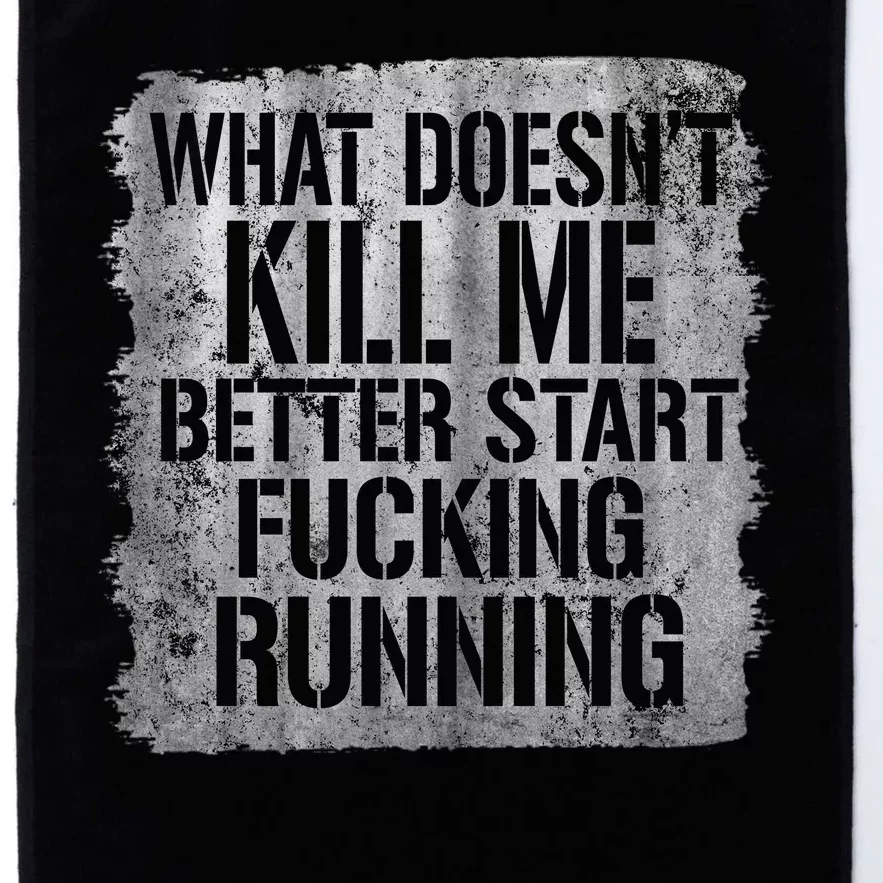 What Doesn't Kill Me Better Start Fucking Running Platinum Collection Golf Towel