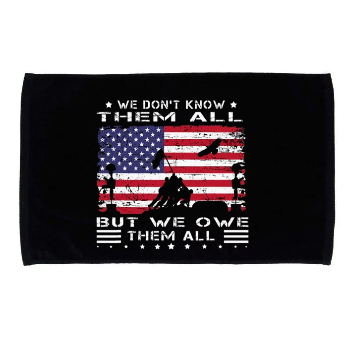 We DonT Know Them All But We Owe Them All Veterans Day Flag Microfiber Hand Towel