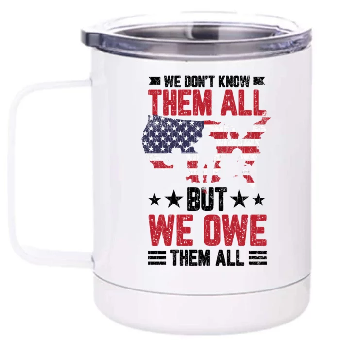 We Dont Know Them All But We Owe Them Veterans Day Graphic Gift Front & Back 12oz Stainless Steel Tumbler Cup