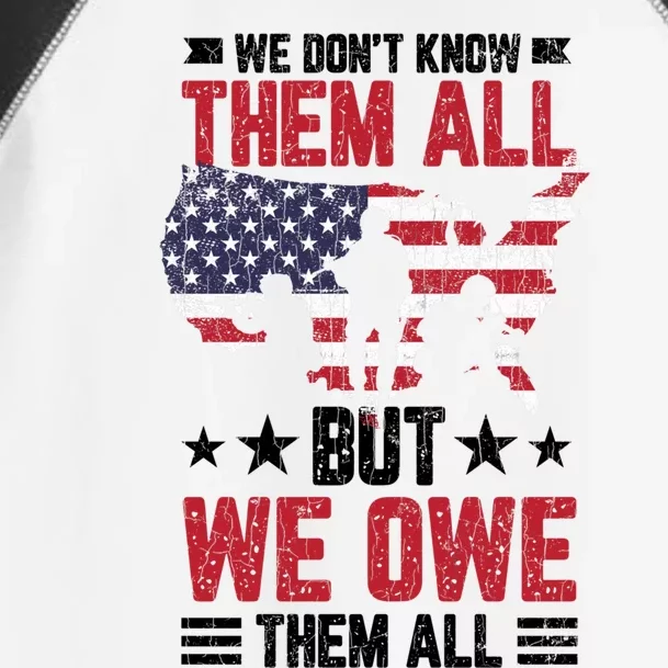 We Dont Know Them All But We Owe Them Veterans Day Graphic Gift Toddler Fine Jersey T-Shirt