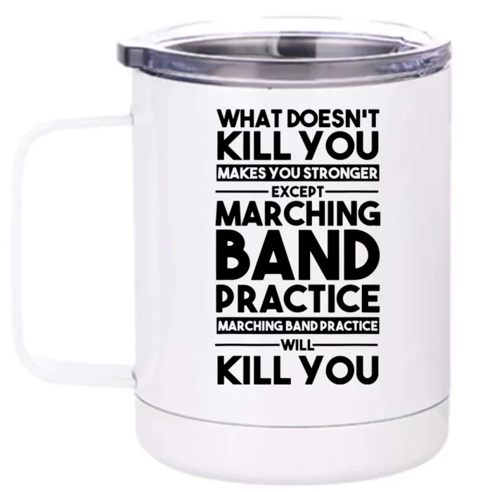 What Doesnt Kill You Makes U Stronger Except Marching Band Front & Back 12oz Stainless Steel Tumbler Cup